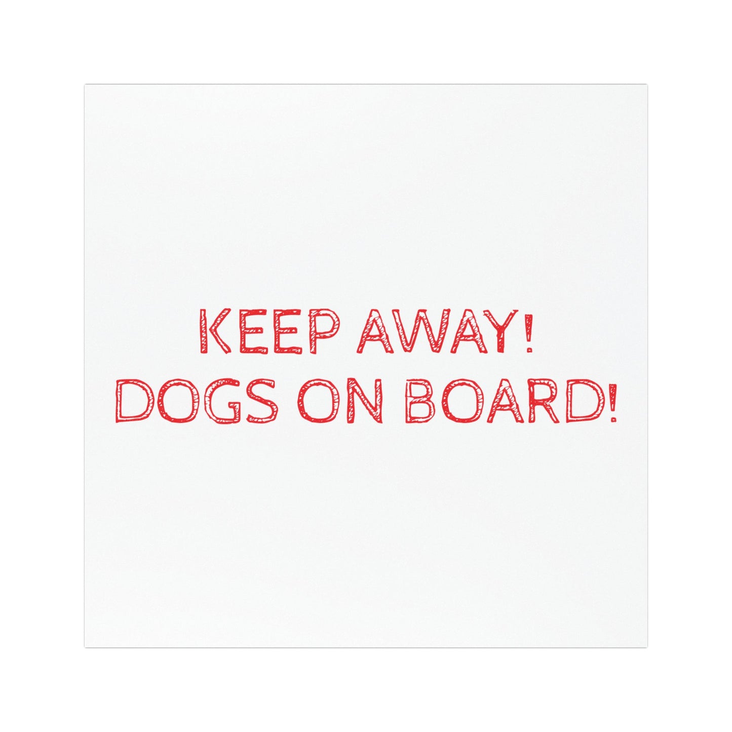 Keep Away! Dogs On Board! Indoor/Outdoor Magnet