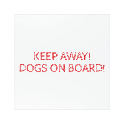 Keep Away! Dogs On Board! Indoor/Outdoor Magnet