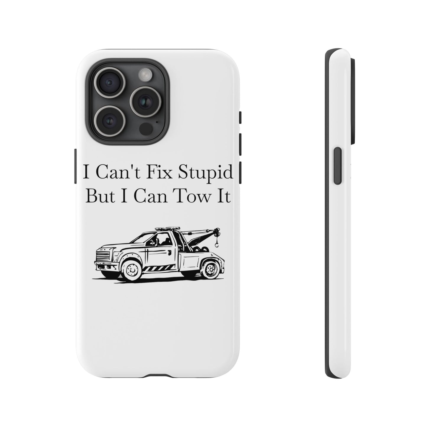 I Can't Fix Stupid Wheel Lift Tow Truck iPhone Case