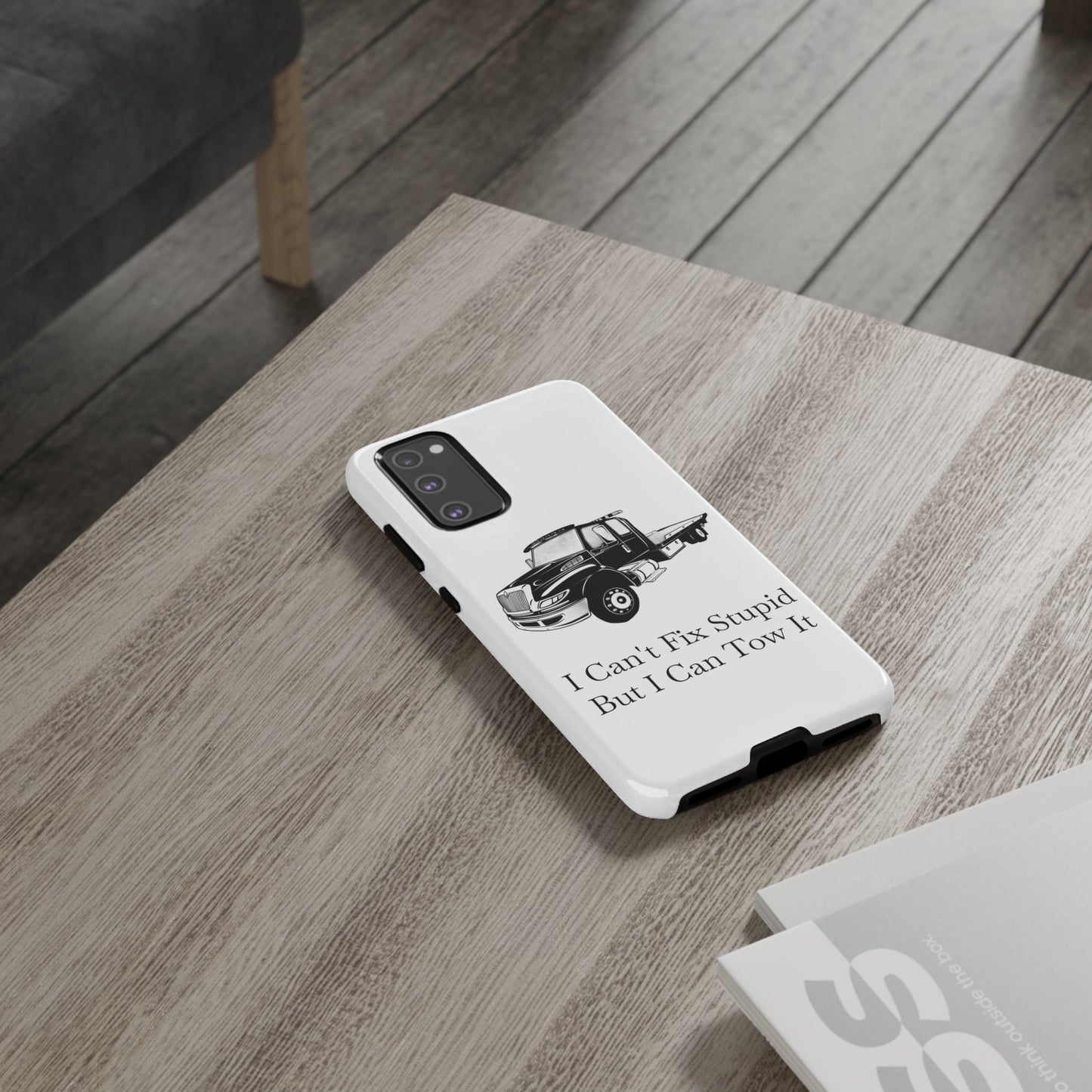 I Can't Fix Stupid Flatbed Tow Truck Samsung Case
