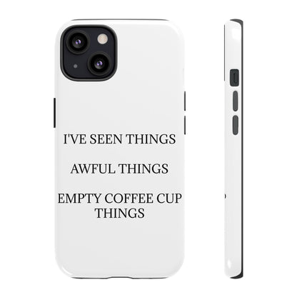 I've Seen Things iPhone Case