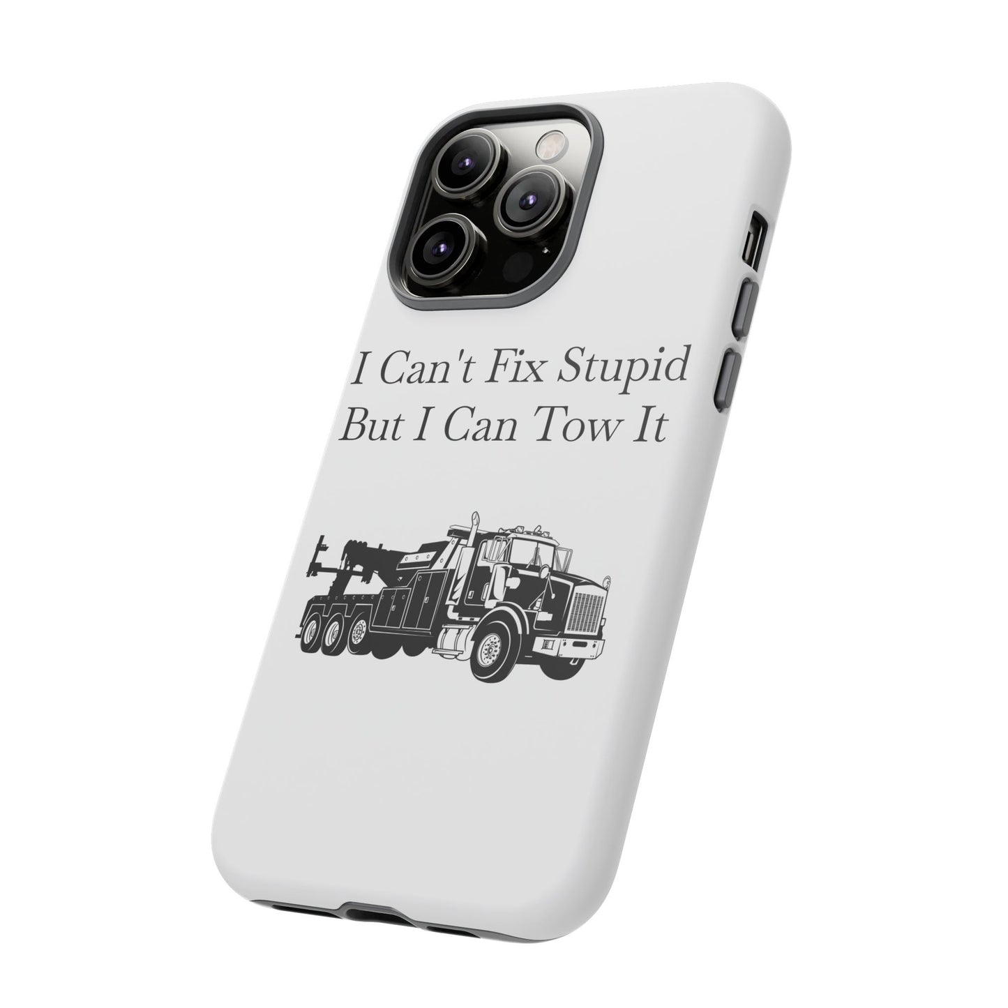 I Can't Fix Stupid Heavy Tow Truck iPhone Case