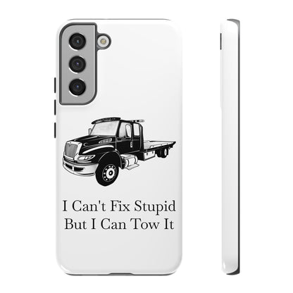 I Can't Fix Stupid Flatbed Tow Truck Samsung Case