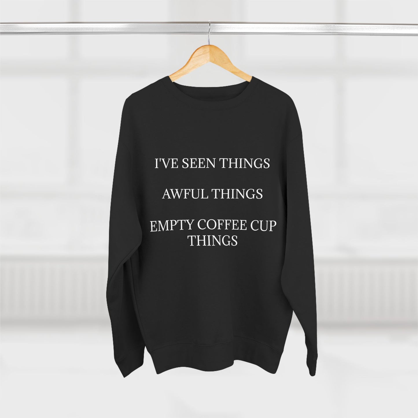 I've Seen Things Unisex Crewneck Sweatshirt