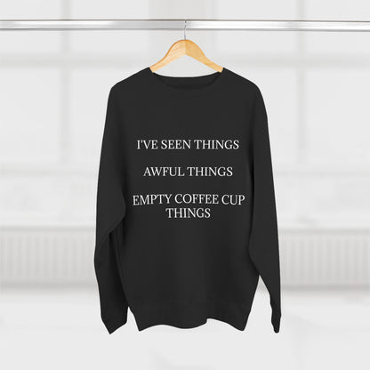 I've Seen Things Unisex Crewneck Sweatshirt