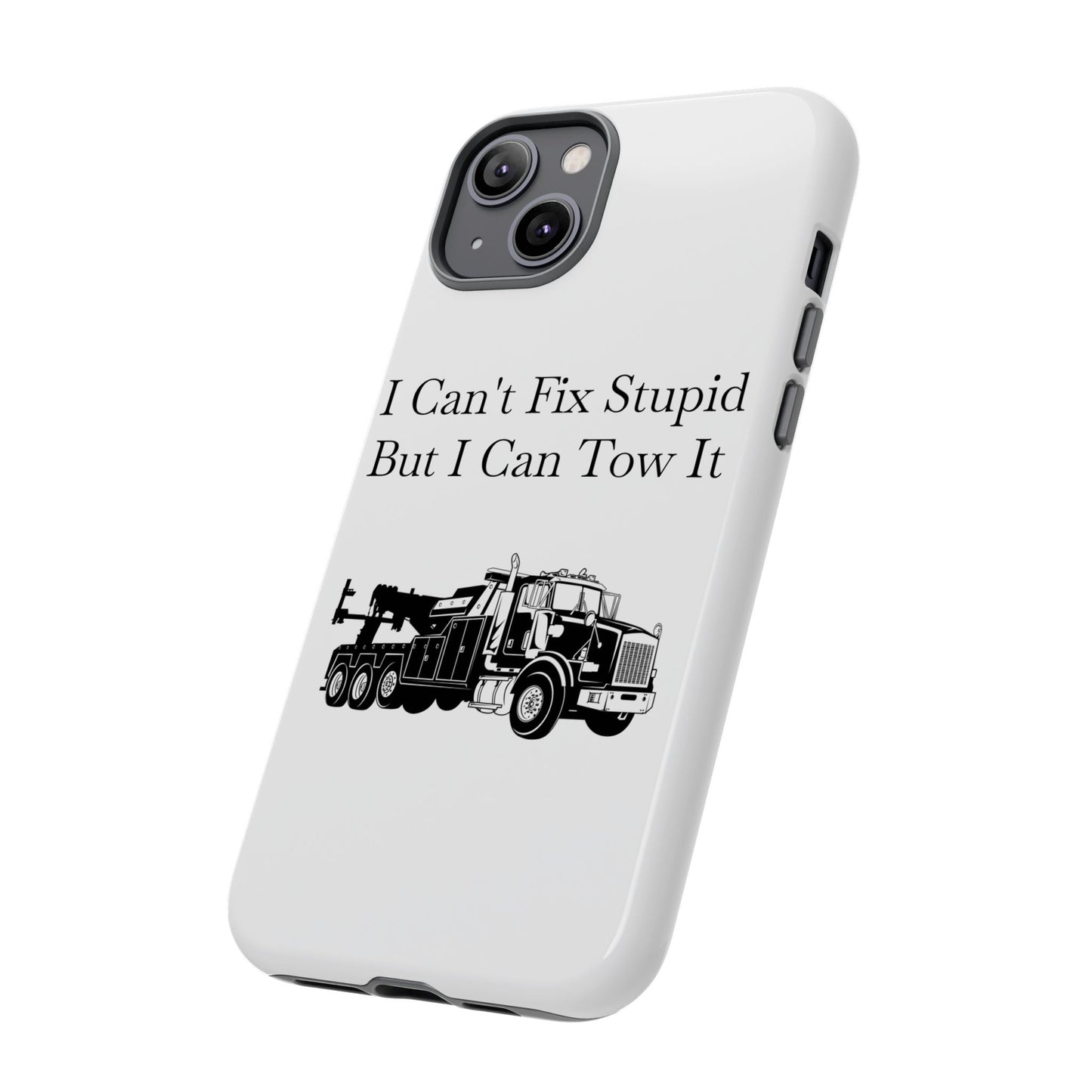 I Can't Fix Stupid Heavy Tow Truck iPhone Case