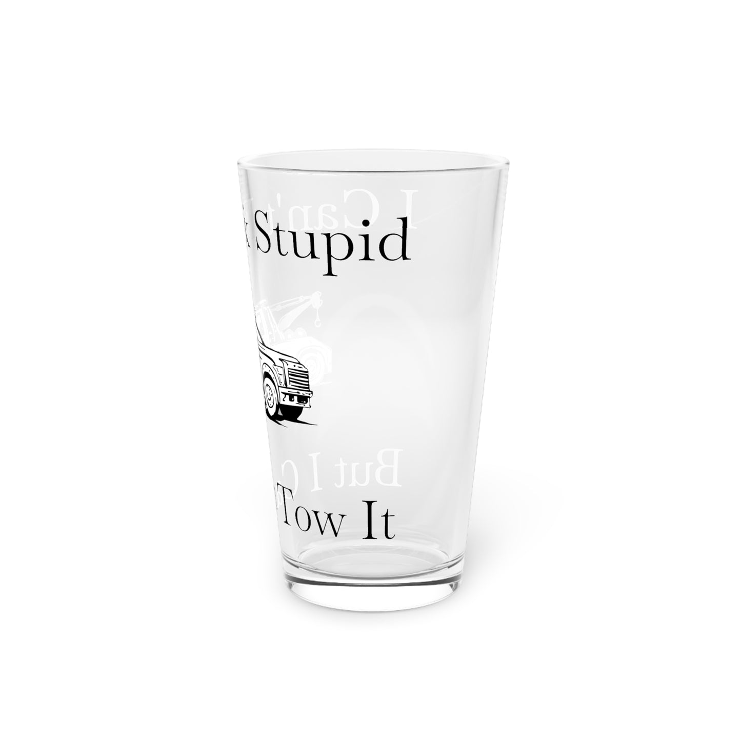 I Can't Fix Stupid Tow Truck Wheel Lift Drinking Glass