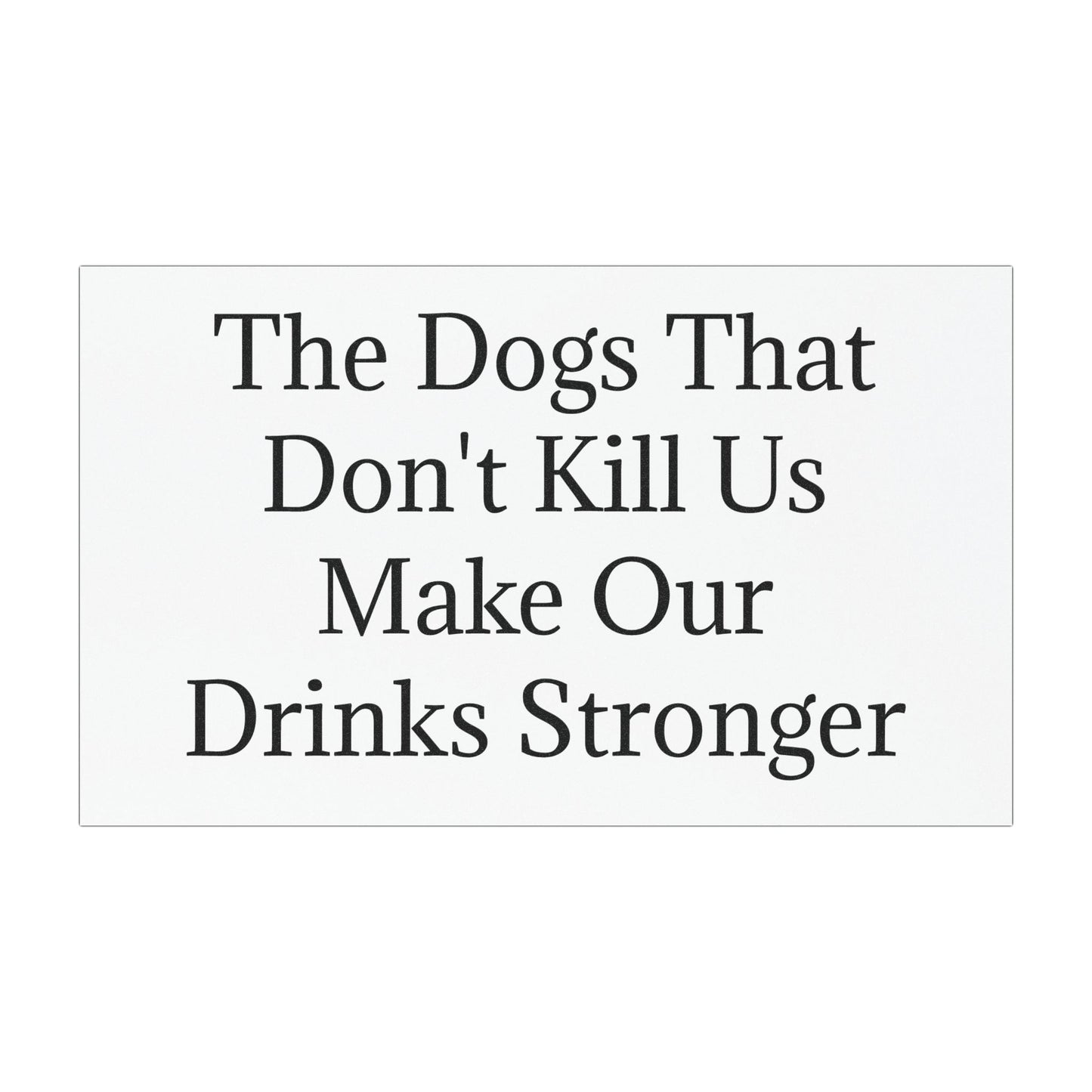 Drinks Stronger Indoor/Outdoor Magnet