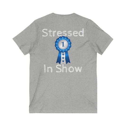 Stressed In Show Unisex Short Sleeve V-Neck Tee