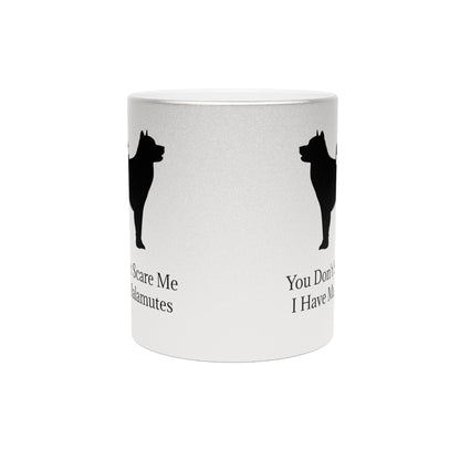 You Don't Scare Me Metallic Coffee Mug