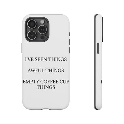 I've Seen Things iPhone Case