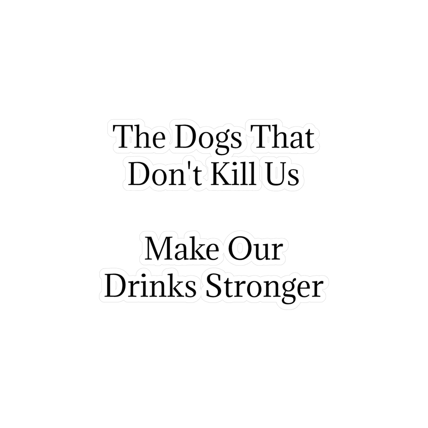 Drinks Stronger Vinyl Decal