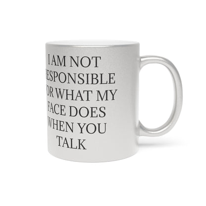 When You Talk Metallic Coffee Mug