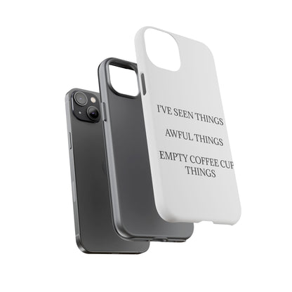 I've Seen Things iPhone Case