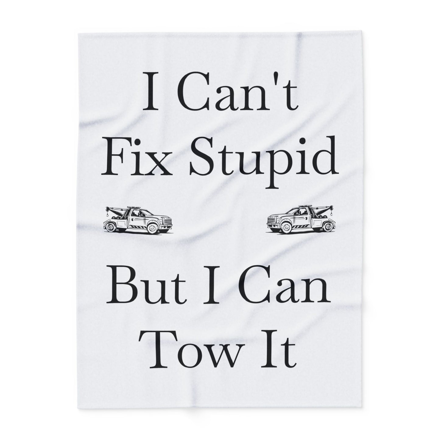I Can't Fix Stupid Wheel Lift Tow Truck Arctic Fleece Blanket