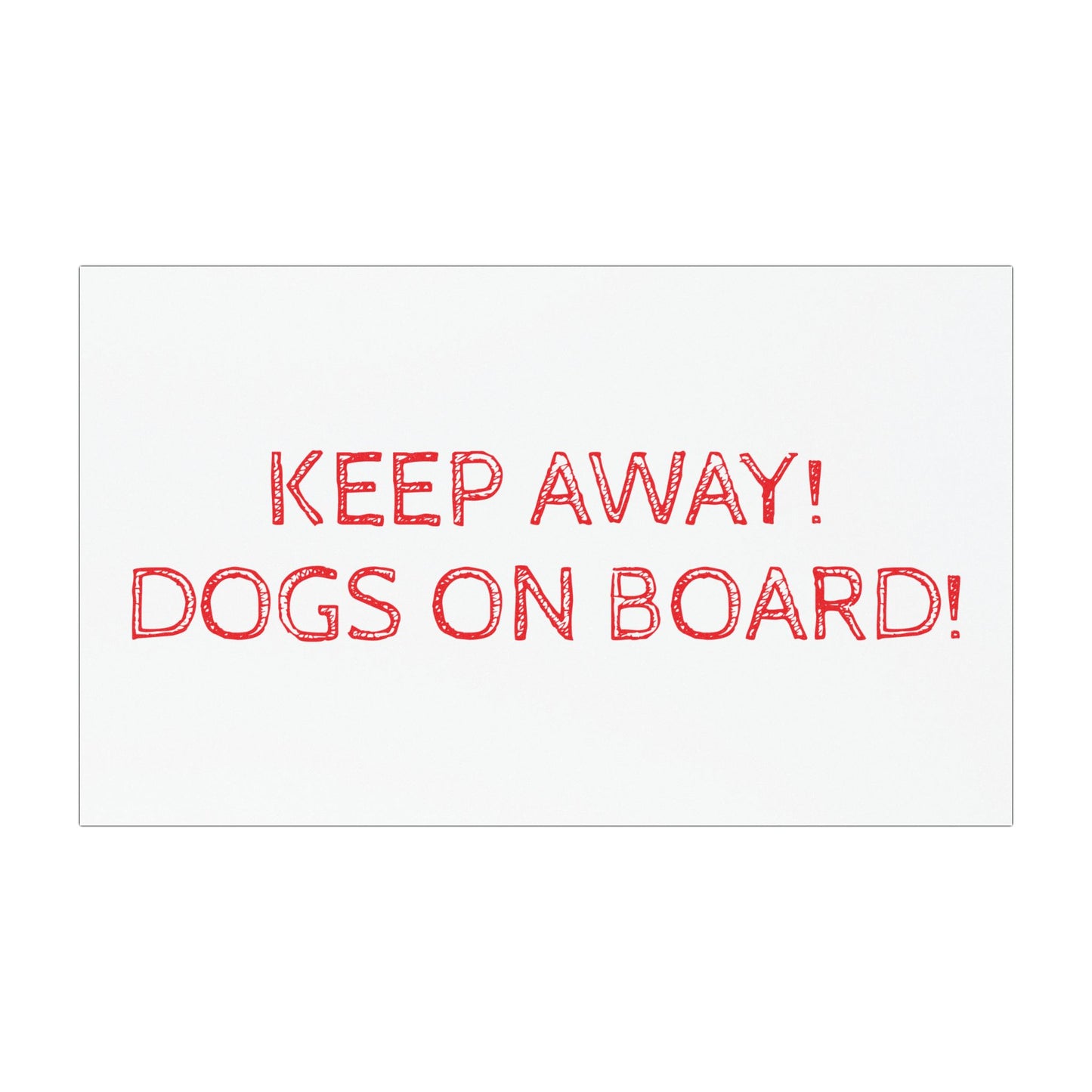 Keep Away! Dogs On Board! Indoor/Outdoor Magnet