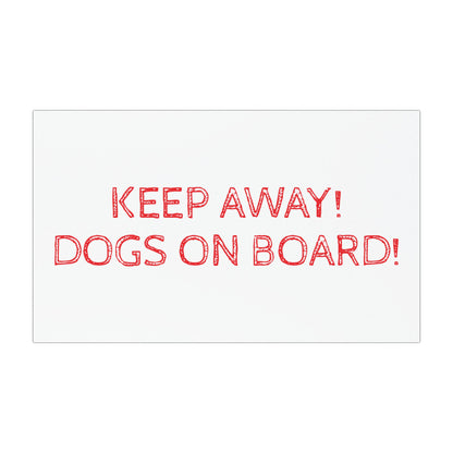 Keep Away! Dogs On Board! Indoor/Outdoor Magnet