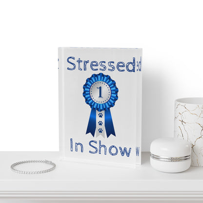 Stressed In Show Acrylic Photo Block