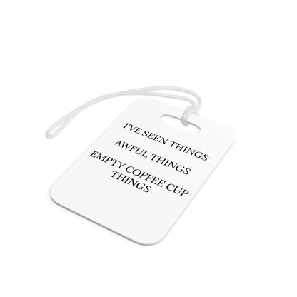 I've Seen Things Luggage Tag