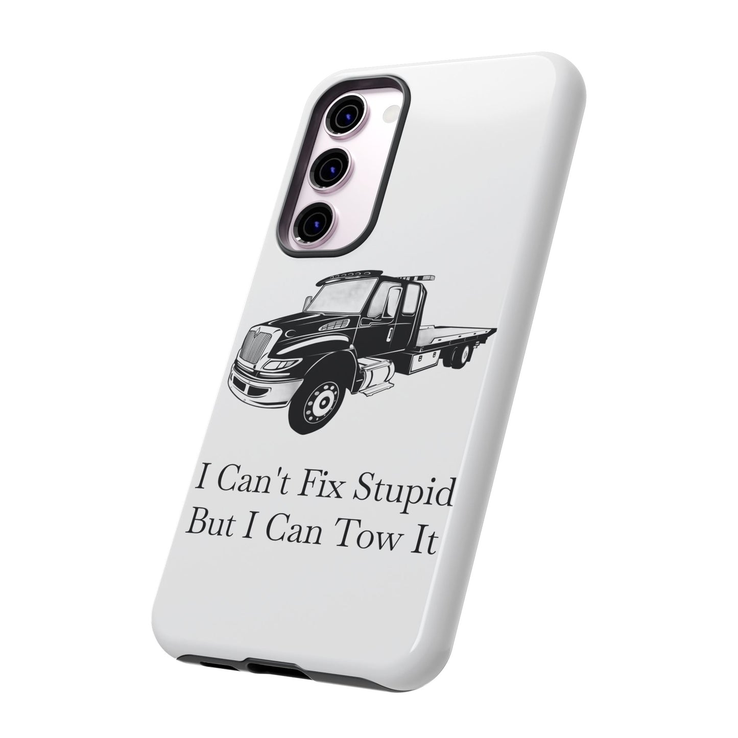 I Can't Fix Stupid Flatbed Tow Truck Samsung Case
