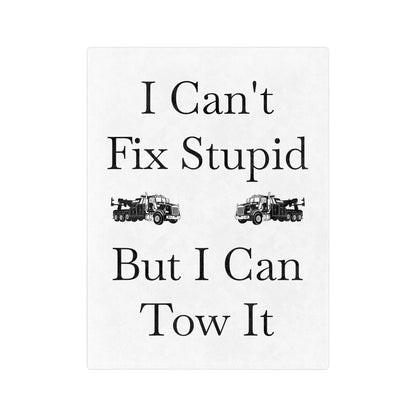 I Can't Fix Stupid Heavy Tow Truck Velveteen Microfiber Blanket