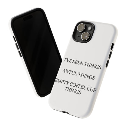 I've Seen Things iPhone Case