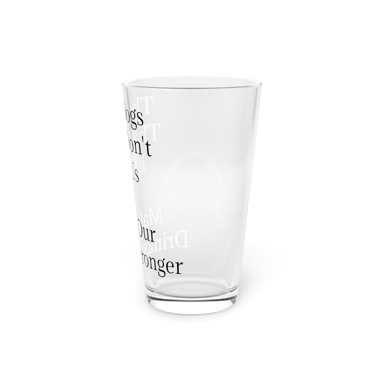 Drinks Stronger Drinking Glass