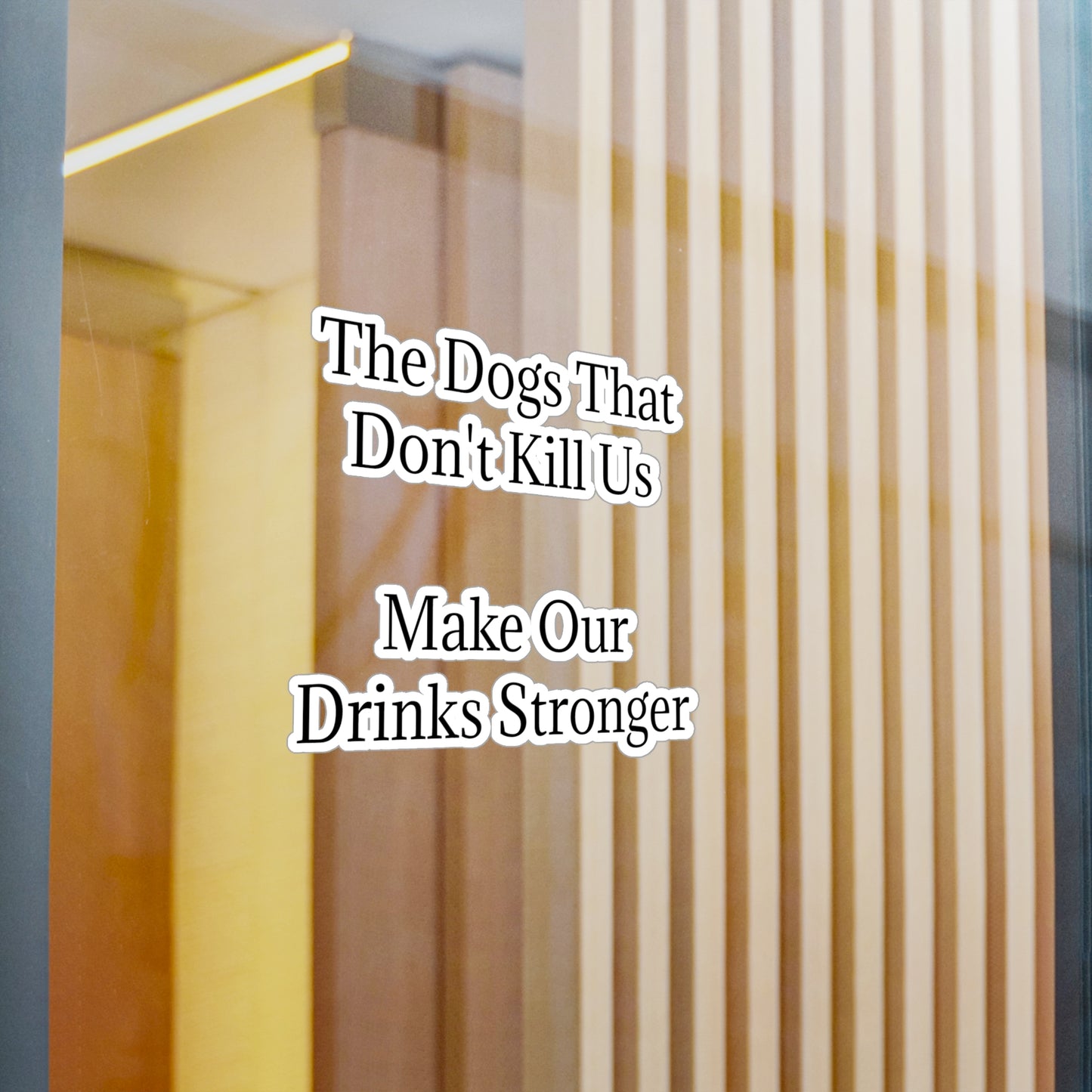 Drinks Stronger Vinyl Decal