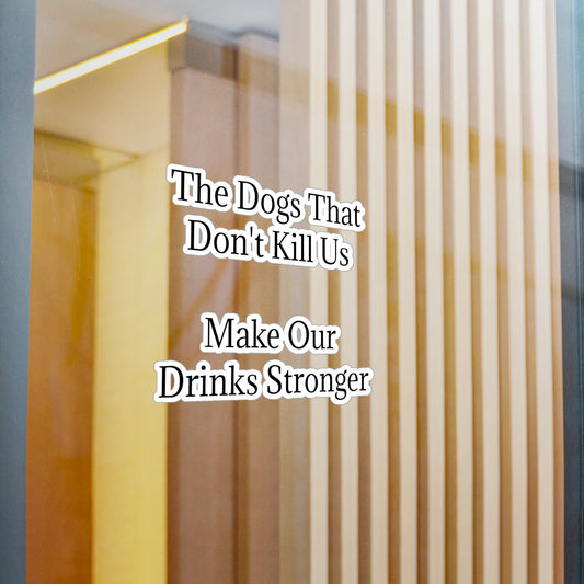 Drinks Stronger Vinyl Decal