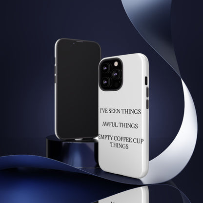I've Seen Things iPhone Case