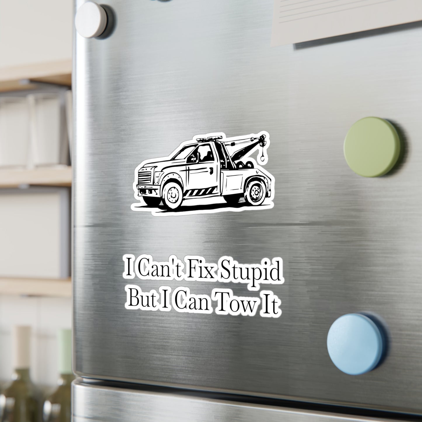 I Can't Fix Stupid Wheel Lift Tow Truck Vinyl Decal