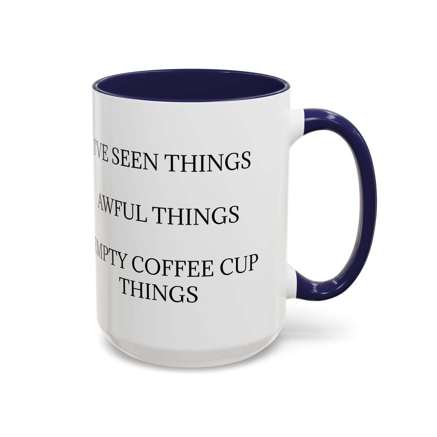 I've Seen Things 2-Tone Coffee Mug