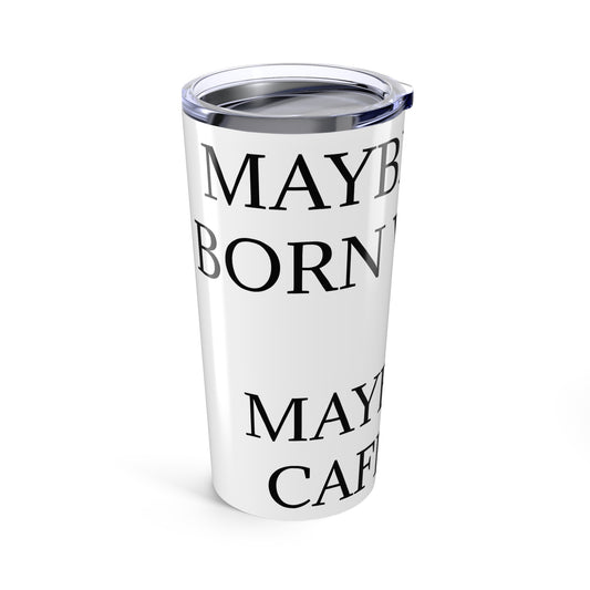 Born With It Tumbler