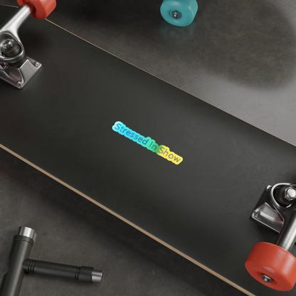 Stressed In Show Holographic Sticker