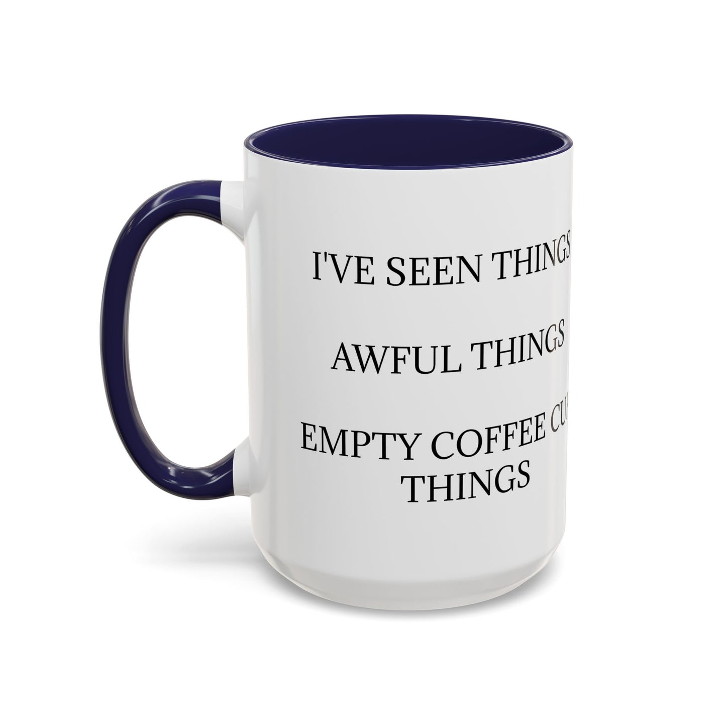 I've Seen Things 2-Tone Coffee Mug