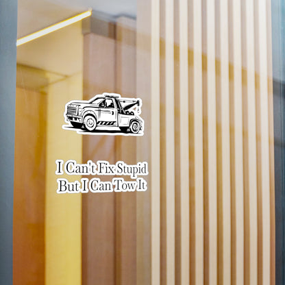 I Can't Fix Stupid Wheel Lift Tow Truck Vinyl Decal