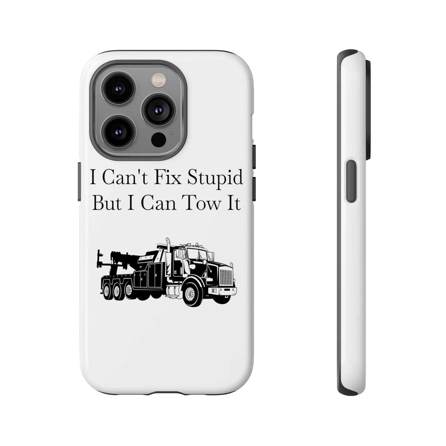 I Can't Fix Stupid Heavy Tow Truck iPhone Case