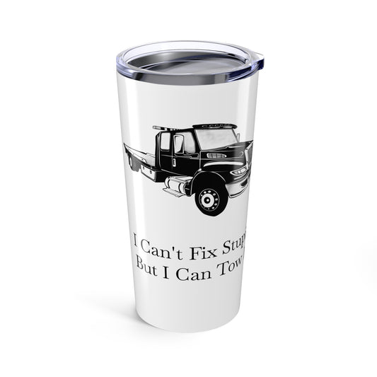 I Can't Fix Stupid Flatbed Tow Truck Tumbler