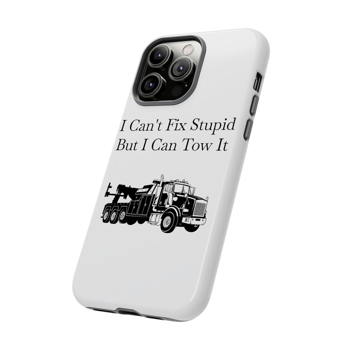 I Can't Fix Stupid Heavy Tow Truck iPhone Case