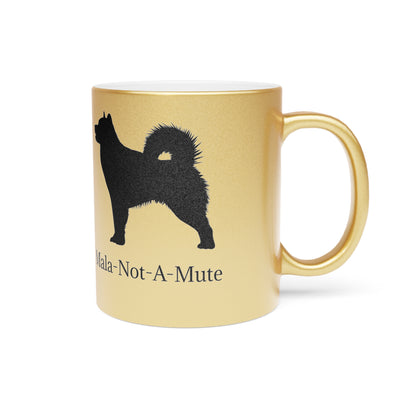 Mala-Not-A-Mute Metallic Coffee Mug
