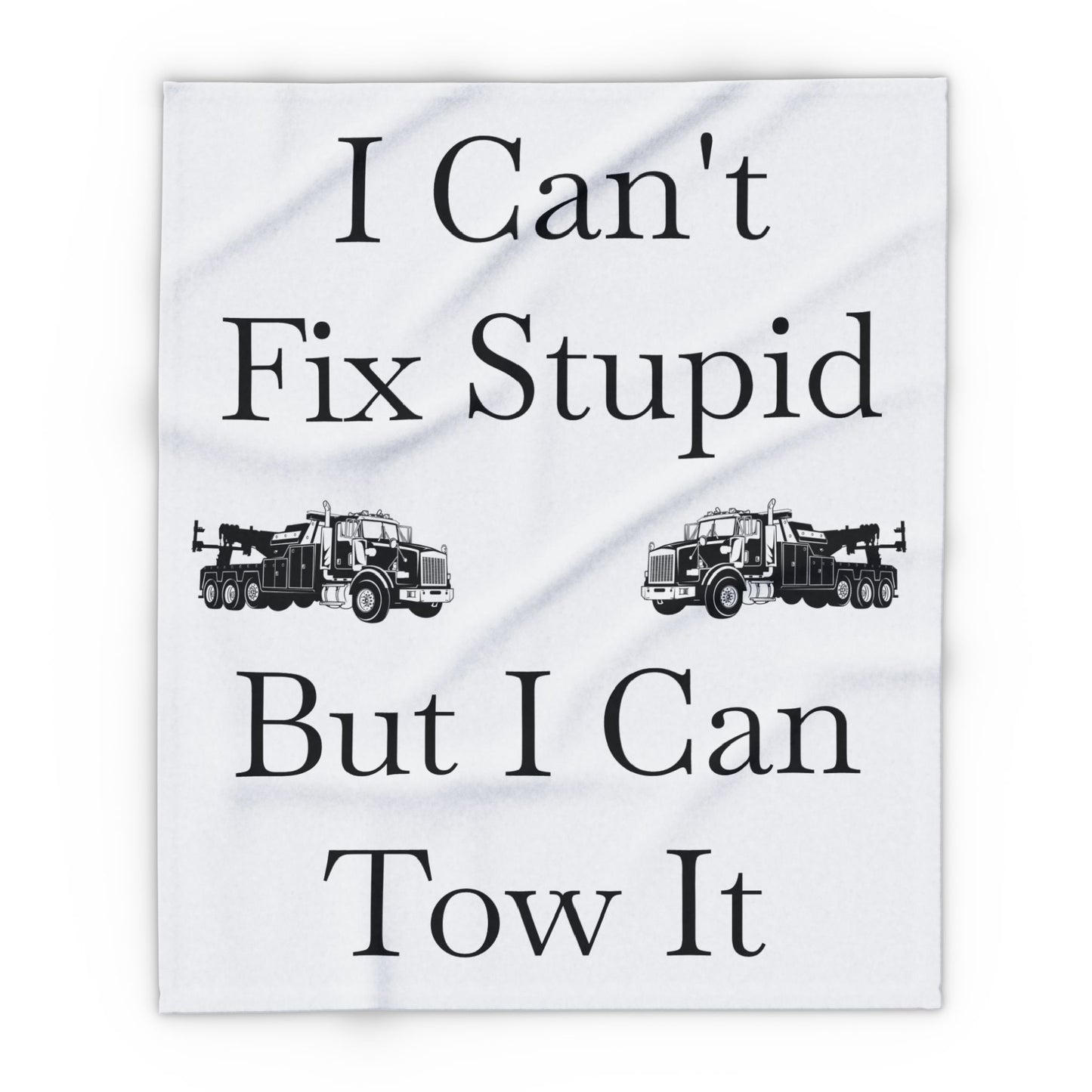 I Can't Fix Stupid Heavy Tow Truck Arctic Fleece Blanket