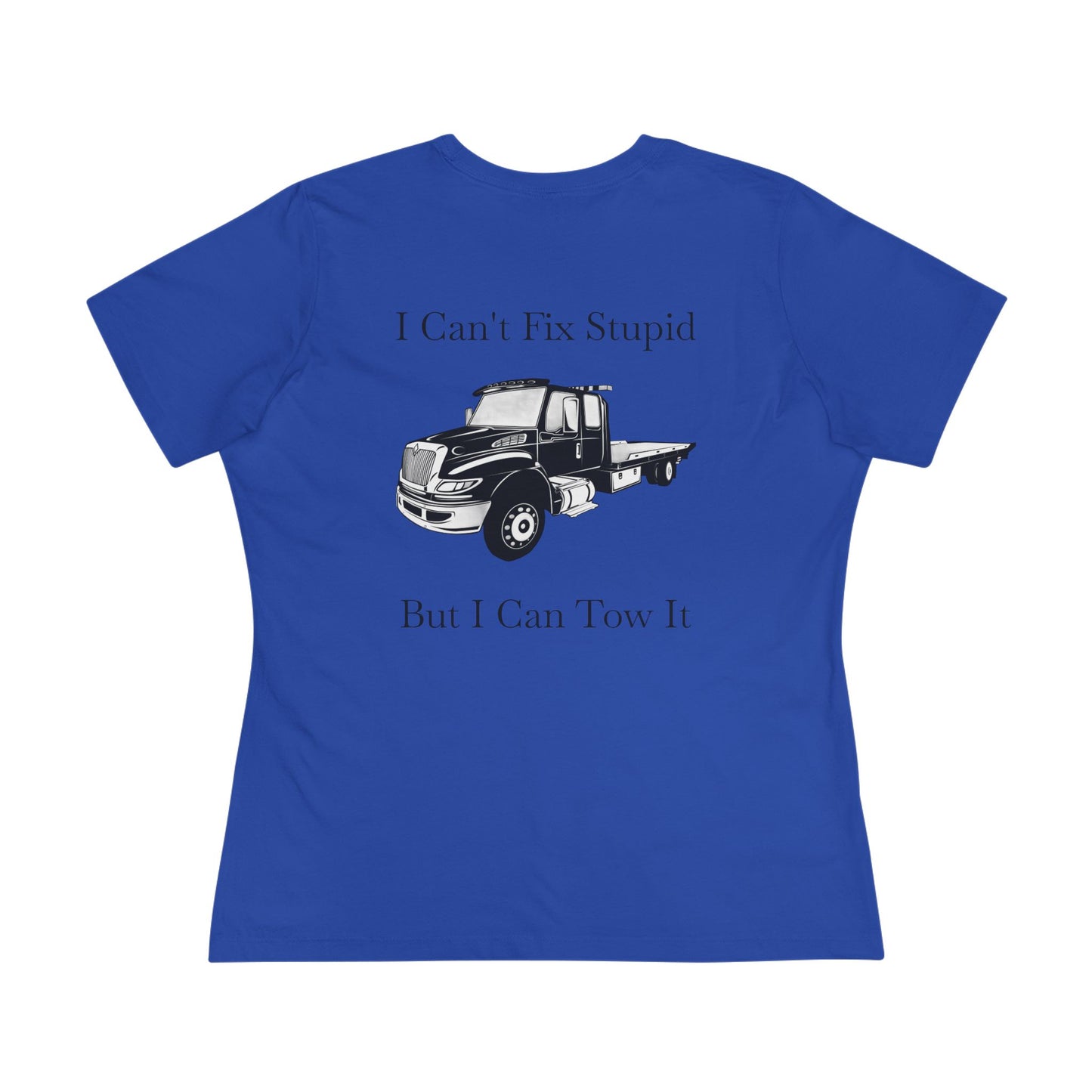 I Can't Fix Stupid Flatbed Tow Truck Women's Short Sleeve Crewneck Tee