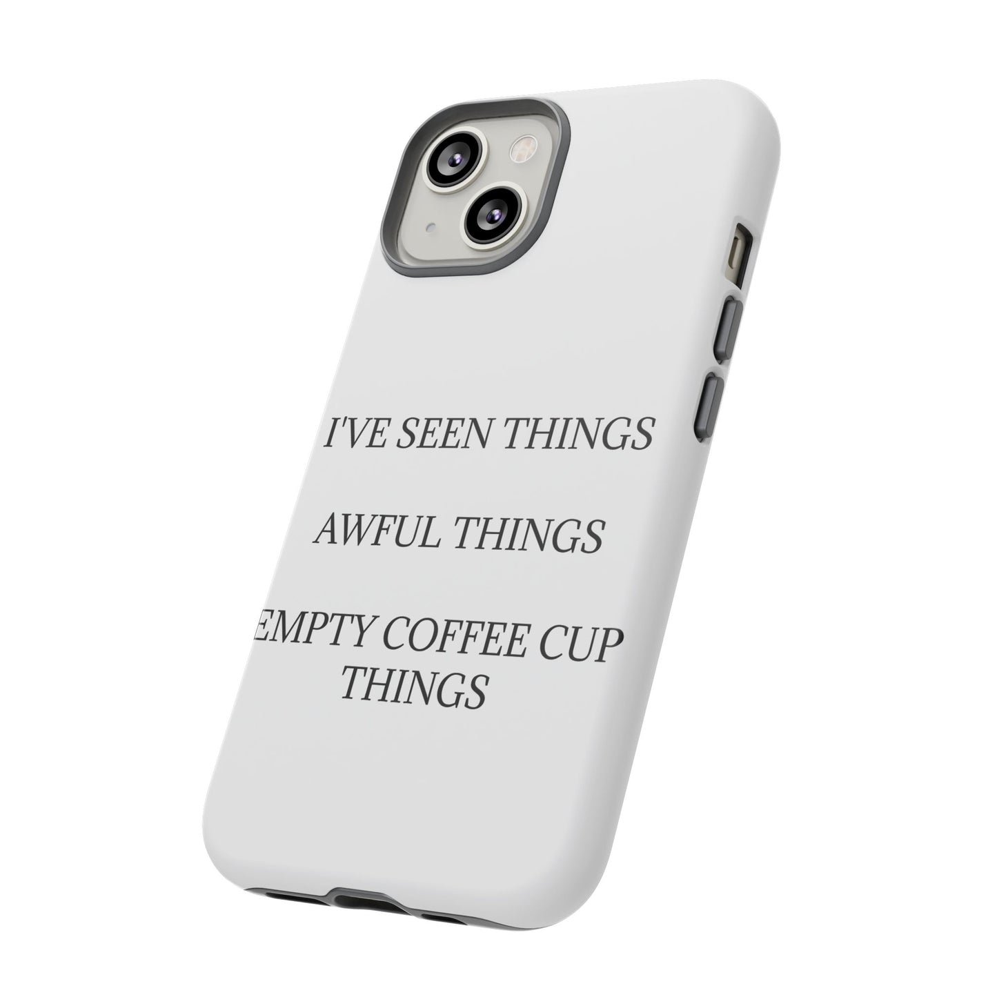 I've Seen Things iPhone Case