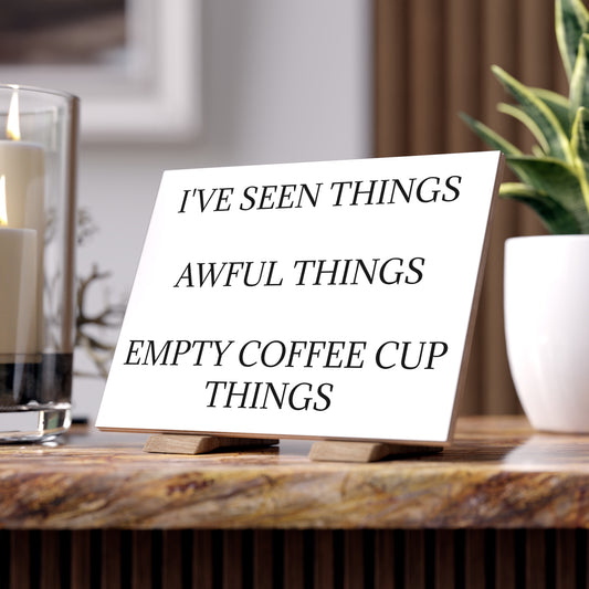 I've Seen Things Ceramic Photo Tile