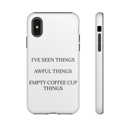 I've Seen Things iPhone Case