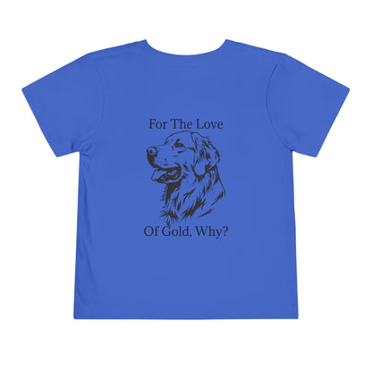 For The Love Of Gold Toddler Unisex Short Sleeve Crewneck Tee