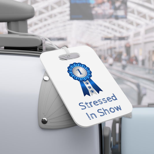 Stressed In Show Luggage Tag