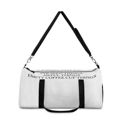 I've Seen Things Duffel Bag
