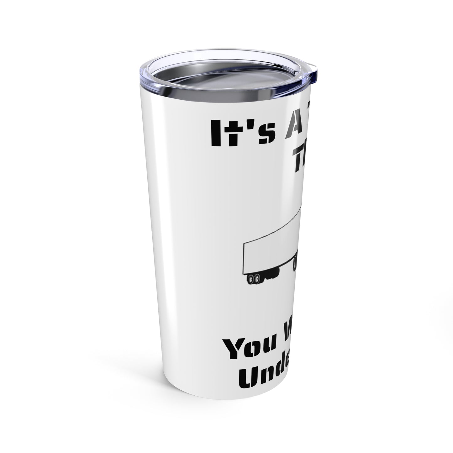 Trucking Thing Tumbler