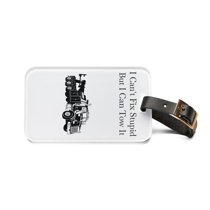 I Can't Fix Stupid Heavy Tow Truck Leather Strap Luggage Tag
